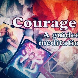 Channeled Tarot Card Meditation for Courage- The Strength Card